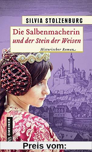 Die Salbenmacherin und der Stein der Weisen: Historischer Roman (Historische Romane im GMEINER-Verlag)
